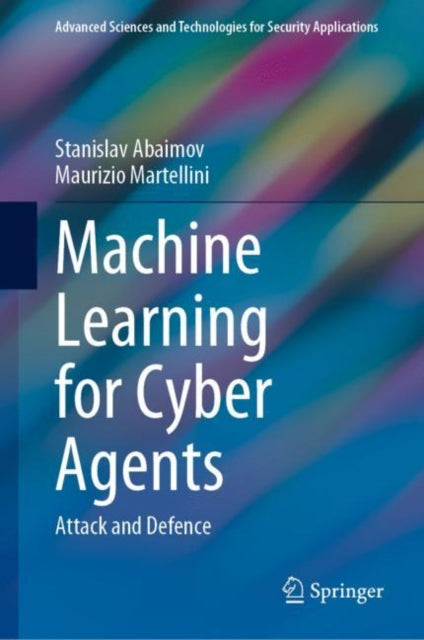 Book cover of: Machine Learning for Cyber Agents. By: Stanislav Abaimov