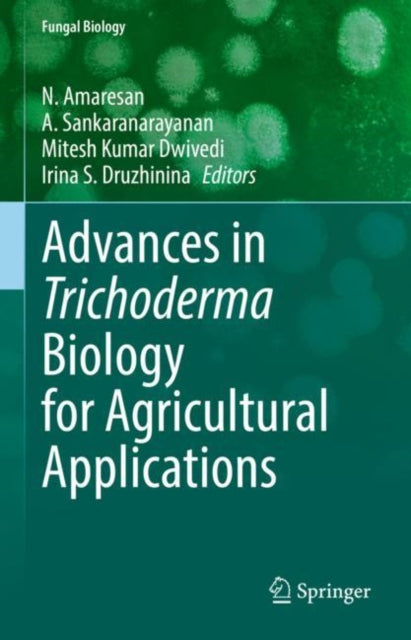 Book cover of: Advances in Trichoderma Biology for Agricultural Applications. By: N. Amaresan