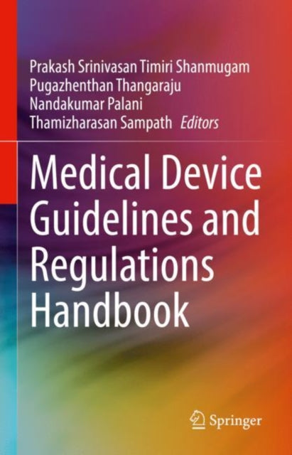 Book cover of: Medical Device Guidelines and Regulations Handbook. By: Prakash Srinivasan Timiri Shanmugam