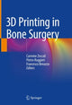 Book cover of: 3D Printing in Bone Surgery. By: Carmine Zoccali