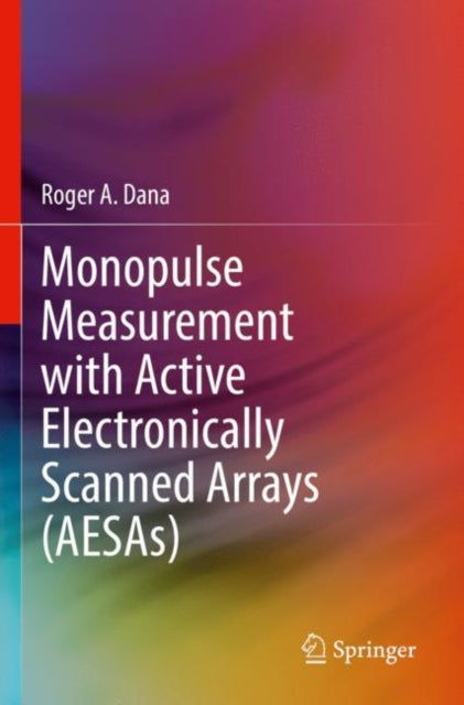 Book cover of: Monopulse Measurement with Active Electronically Scanned Arrays (AESAs). By: Roger A. Dana