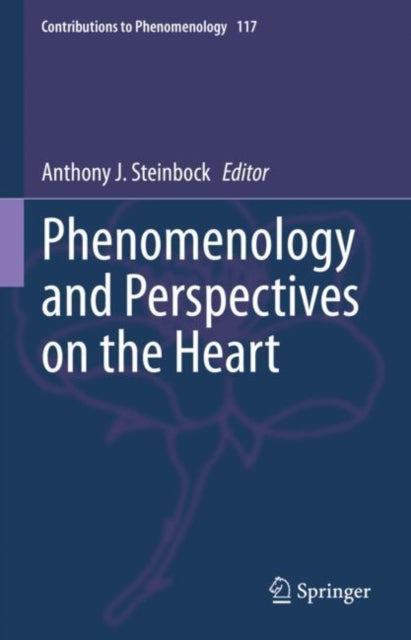 Book cover of: Phenomenology and Perspectives on the Heart. By: Anthony J. Steinbock
