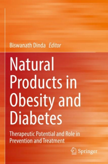 Book cover of: Natural Products in Obesity and Diabetes. By: Biswanath Dinda