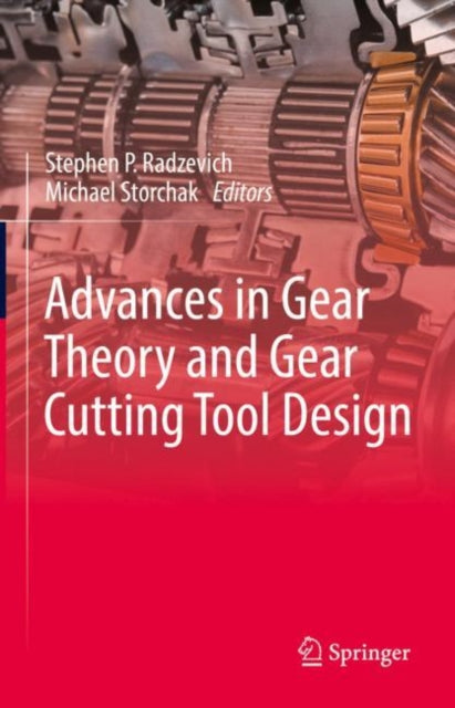 Book cover of: Advances in Gear Theory and Gear Cutting Tool Design. By: Stephen P. Radzevich