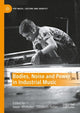 Book cover of: Bodies, Noise and Power in Industrial Music. By: Jason Whittaker