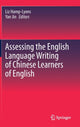Book cover of: Assessing the English Language Writing of Chinese Learners of English. By: Liz Hamp-Lyons