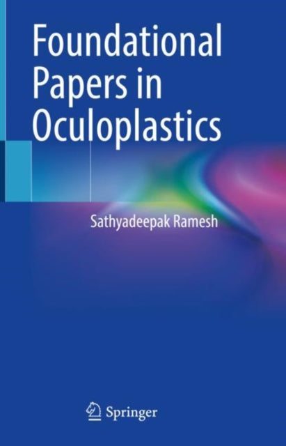 Book cover of: Foundational Papers in Oculoplastics. By: Sathyadeepak Ramesh