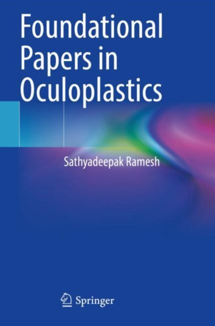 Book cover of: Foundational Papers in Oculoplastics. By: Sathyadeepak Ramesh
