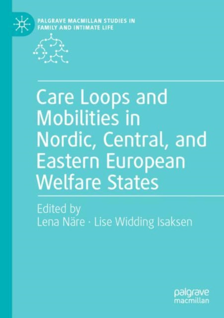 Book cover of: Care Loops and Mobilities in Nordic, Central, and Eastern European Welfare States. By: Lena Näre