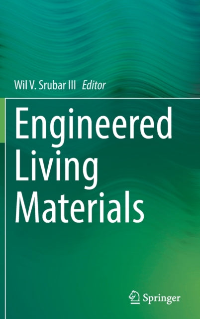 Book cover of: Engineered Living Materials. By: Wil Srubar
