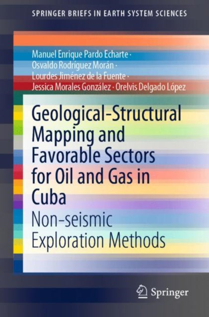 Book cover of: Geological-Structural Mapping and Favorable Sectors for Oil and Gas in Cuba. By: Manuel Enrique Pardo Echarte