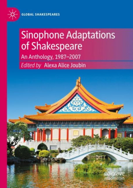 Book cover of: Sinophone Adaptations of Shakespeare. By: Alexa Alice Joubin