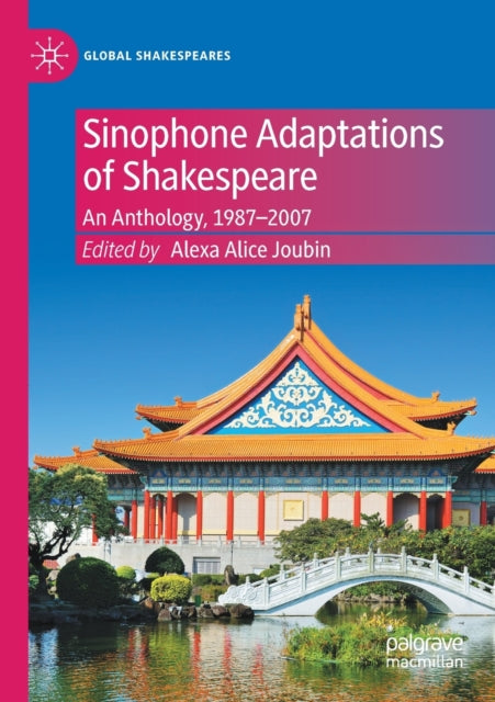 Book cover of: Sinophone Adaptations of Shakespeare. By: Alexa Alice Joubin