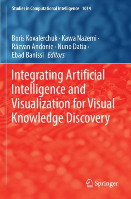 Book cover of: Integrating Artificial Intelligence and Visualization for Visual Knowledge Discovery. By: Boris Kovalerchuk