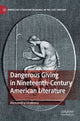 Book cover of: Dangerous Giving in Nineteenth-Century American Literature. By: Alexandra Urakova