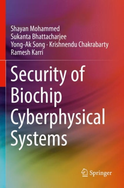 Book cover of: Security of Biochip Cyberphysical Systems. By: Shayan Mohammed