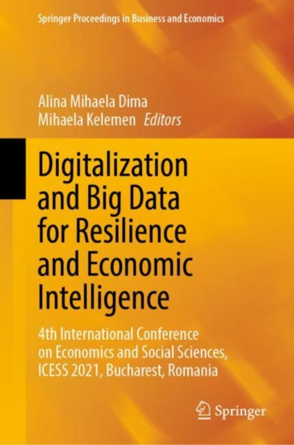 Book cover of: Digitalization and Big Data for Resilience and Economic Intelligence. By: Alina Mihaela Dima