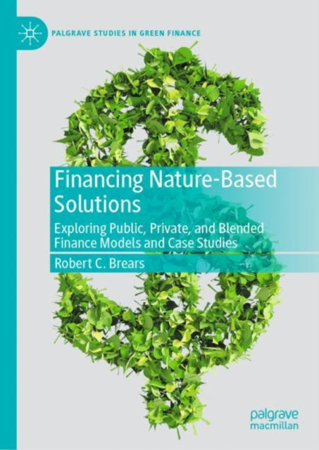 Book cover of: Financing Nature-Based Solutions. By: Robert Brears