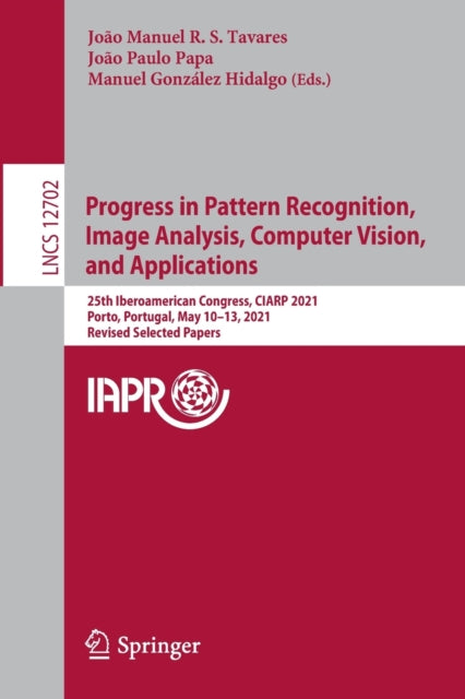 Book cover of: Progress in Pattern Recognition, Image Analysis, Computer Vision, and Applications. By: João Manuel R. S. Tavares