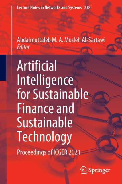 Book cover of: Artificial Intelligence for Sustainable Finance and Sustainable Technology. By: Abdalmuttaleb M. A. Musleh Al-Sartawi