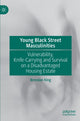 Book cover of: Young Black Street Masculinities. By: Brendan King
