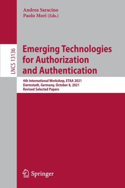 Book cover of: Emerging Technologies for Authorization and Authentication. By: Andrea Saracino