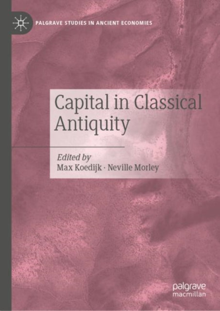 Book cover of: Capital in Classical Antiquity. By: Neville Morley