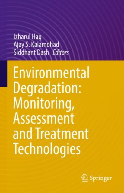 Book cover of: Environmental Degradation: Monitoring, Assessment and Treatment Technologies. By: Izharul Haq