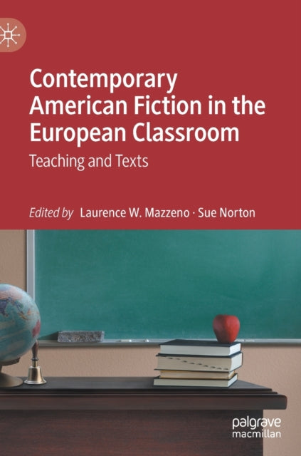 Book cover of: Contemporary American Fiction in the European Classroom. By: Laurence W. Mazzeno