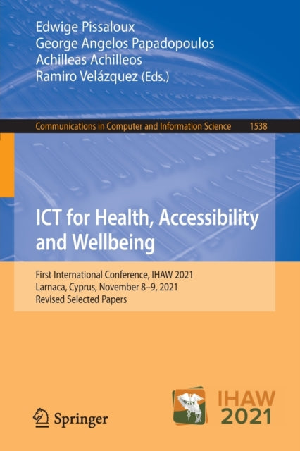 Book cover of: ICT for Health, Accessibility and Wellbeing. By: Edwige Pissaloux