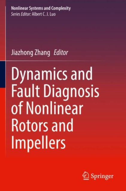 Book cover of: Dynamics and Fault Diagnosis of Nonlinear Rotors and Impellers. By: Jiazhong Zhang