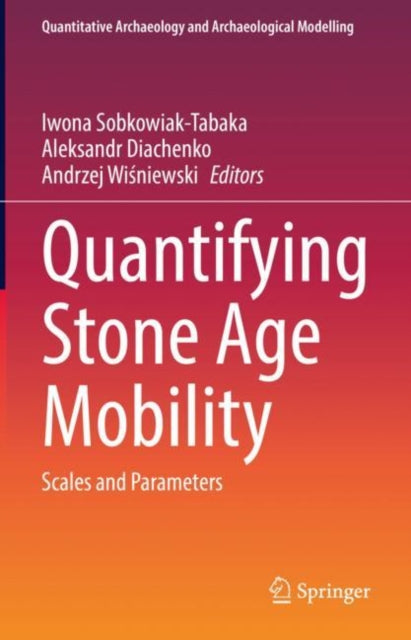 Book cover of: Quantifying Stone Age Mobility. By: Iwona Sobkowiak-Tabaka