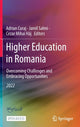 Book cover of: Higher Education in Romania: Overcoming Challenges and Embracing Opportunities. By: Adrian Curaj