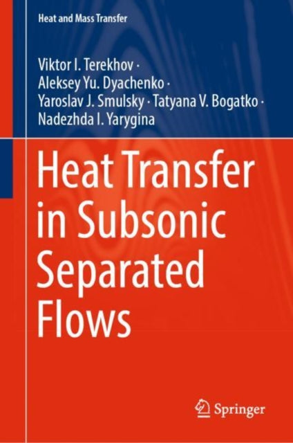 Book cover of: Heat Transfer in Subsonic Separated Flows. By: Viktor I. Terekhov