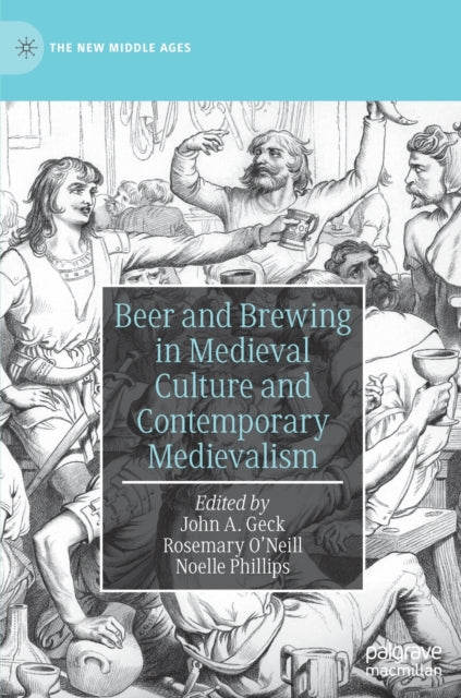 Book cover of: Beer and Brewing in Medieval Culture and Contemporary Medievalism. By: John A. Geck