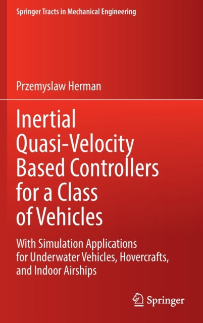 Book cover of: Inertial Quasi-Velocity Based Controllers for a Class of Vehicles. By: Przemyslaw Herman