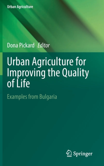 Book cover of: Urban Agriculture for Improving the Quality of Life. By: Dona Pickard