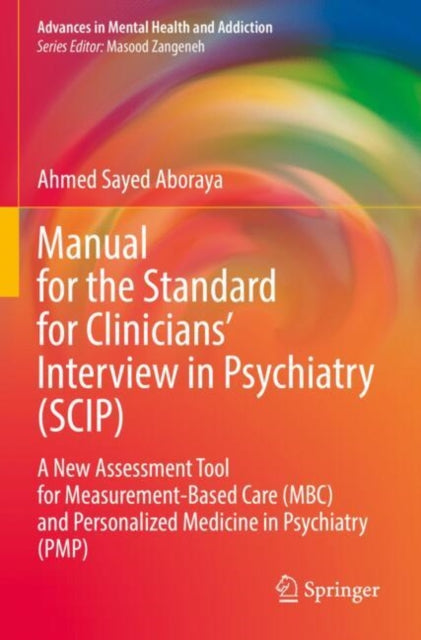 Book cover of: Manual for the Standard for Clinicians’ Interview in Psychiatry (SCIP). By: Ahmed Sayed Aboraya