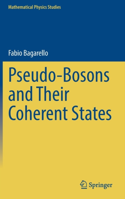 Book cover of: Pseudo-Bosons and Their Coherent States. By: Fabio Bagarello