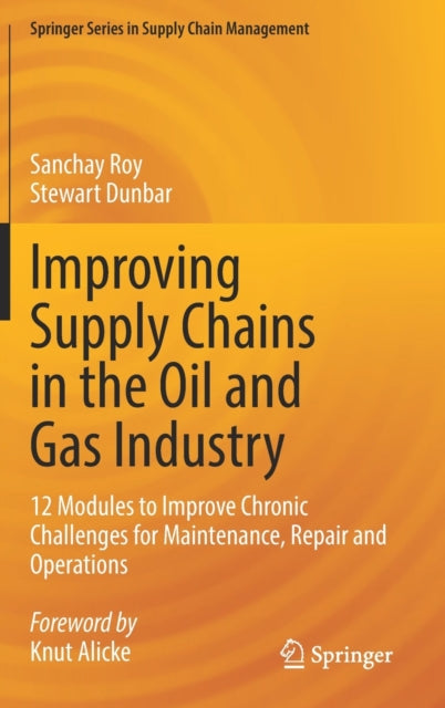 Book cover of: Improving Supply Chains in the Oil and Gas Industry. By: Sanchay Roy