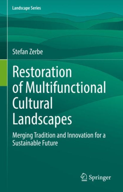Book cover of: Restoration of Multifunctional Cultural Landscapes. By: Stefan Zerbe