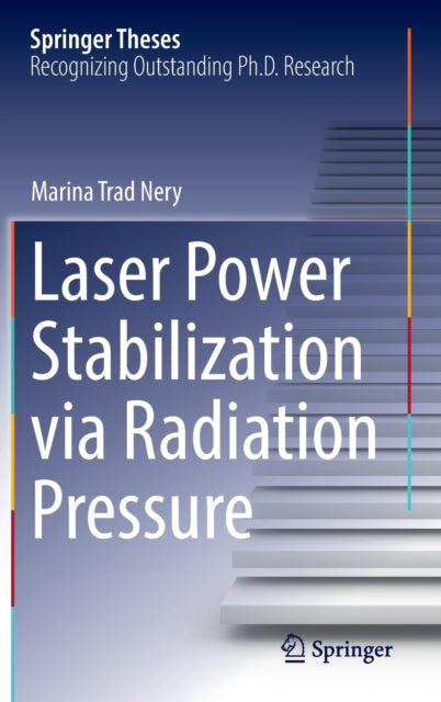 Book cover of: Laser Power Stabilization via Radiation Pressure. By: Marina Trad Nery