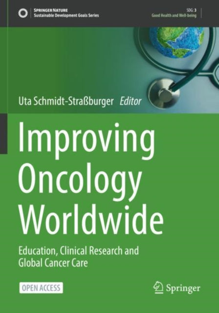Book cover of: Improving Oncology Worldwide. By: Uta Schmidt-Strassburger