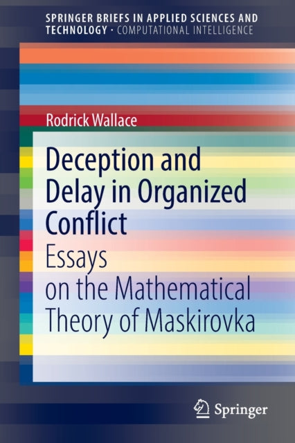 Book cover of: Deception and Delay in Organized Conflict. By: Rodrick Wallace