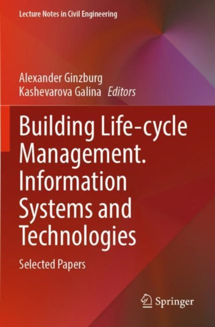 Book cover of: Building Life-cycle Management. Information Systems and Technologies. By: Alexander Ginzburg
