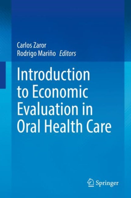 Book cover of: Introduction to Economic Evaluation in Oral Health Care. By: Carlos Zaror