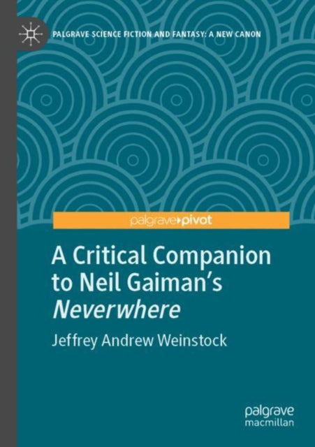 Book cover of: Critical Companion to Neil Gaiman's "Neverwhere". By: Jeffrey Andrew Weinstock