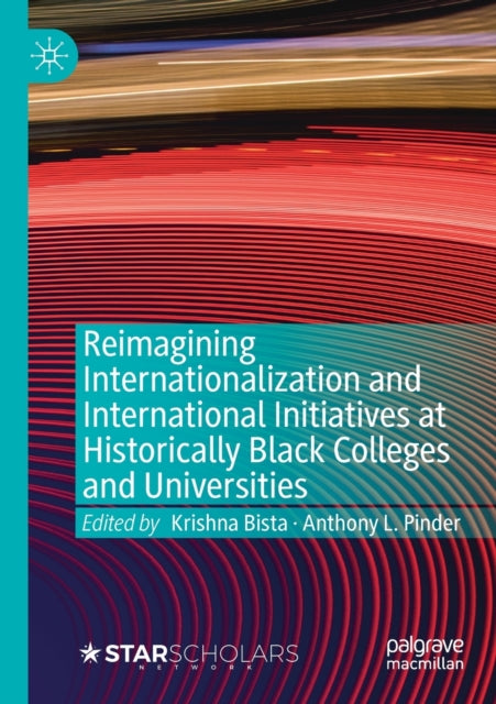 Book cover of: Reimagining Internationalization and International Initiatives at Historically Black Colleges and Universities. By: Krishna Bista