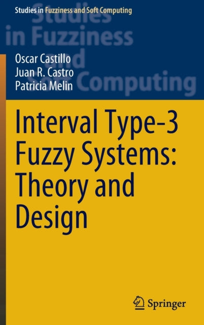 Book cover of: Interval Type-3 Fuzzy Systems: Theory and Design. By: Oscar Castillo