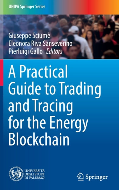 Book cover of: Practical Guide to Trading and Tracing for the Energy Blockchain. By: Giuseppe Sciumè